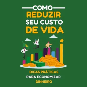 Imagem de capa para o Ebook Como Reduzir seu Custo de Vida: Dicas Práticas para Economizar Dinheiro