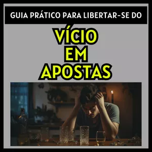 Imagem de capa para o Ebook Guia Prático Para Liberta-se do VÍCIO EM APOSTAS
