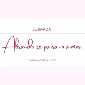 Imagem de capa para o Curso online JORNADA ABRINDO-SE PARA O AMOR