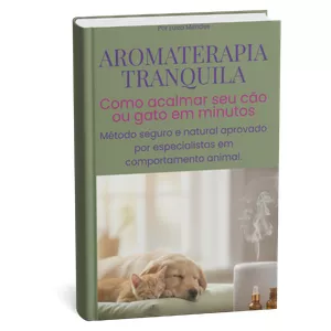 Imagem de capa para o Ebook Aromaterapia Tranquila - Como Acalmar seu Cão ou Gato em Minutos