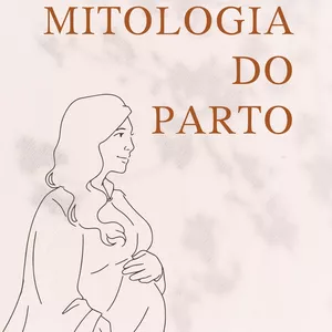 Imagem de capa para o Ebook Mitologia do Parto 
