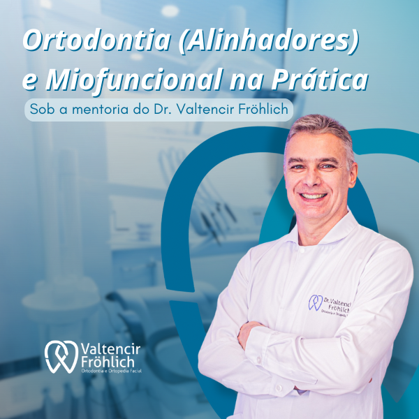 Imagem de Ortodontia (alinhadores) e Miofuncional na Prática - Sob a mentoria do Dr. Valtencir Fröhlich criado por Valtencir Frohlich na hotmart