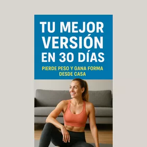 Imagen de portada para Ebook Tu Mejor Versión en 30 Días – Pierde Peso y Gana Forma Desde Casa