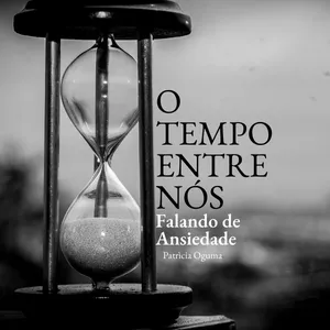 Imagem de capa para o Ebook O tempo entre nós - Guia Básico: Falando de Ansiedade