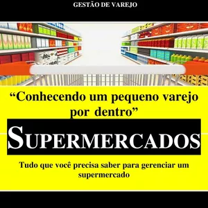 Imagem de capa para o Ebook Tudo que você precisa saber para Gerenciar um Supermercado - Ganhar dinheiro, setor varejista.