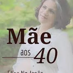 Imagem de capa para o Ebook  Mãe  aos 40 