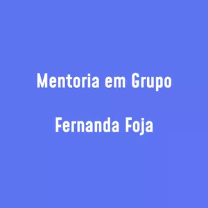 Imagem de capa para o Curso online Mentoria em grupo Fernanda Foja