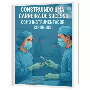 Imagem de capa para o Ebook Construindo uma carreira de sucesso como instrumentador cirúrgico