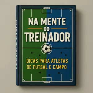 Imagem de capa para o Ebook NA MENTE DO TREINADOR: DICAS PARA ATLETAS DE FUTEBOL E FUTSAL