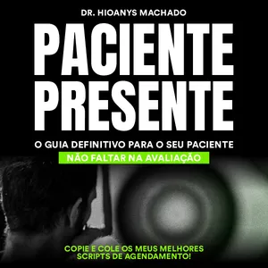 Imagem de capa para o Curso online Paciente Presente: O guia definitivo para o seu paciente não faltar na avaliação!