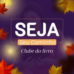 Imagem de capa para o Curso online Seja Seu Caminho - Clube do livro 