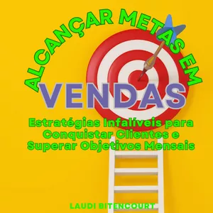 Imagem de capa para o Ebook Alcançar Metas em Vendas: Estratégias Infalíveis para Conquistar Clientes e Superar Objetivos Mensais