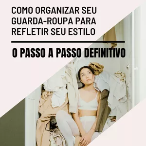 Imagem de capa para o Ebook Como Organizar seu GUARDA-ROUPA para Refletir seu ESTILO