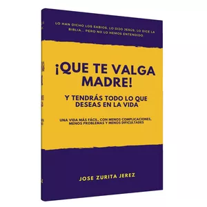 Imagen de portada para Ebook ¡Que te valga Madre!... Y tendrás todo lo que deseas en la vida.