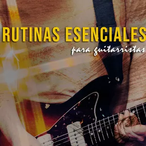 Imagen de portada para Curso online Rutinas Esenciales Para Guitarristas