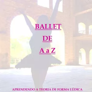 Imagem principal do produto APOSTILA BALLET DE À a Z DISPONÍVEL PARA BAIXAR