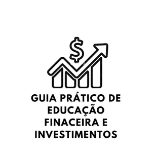 Imagem de capa para o Ebook Guia pratico de educação financeira e investimentos para iniciantes