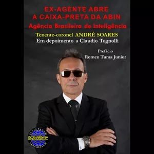 Imagem de capa para o Ebook EX-AGENTE ABRE A CAIXA-PRETA DA ABIN