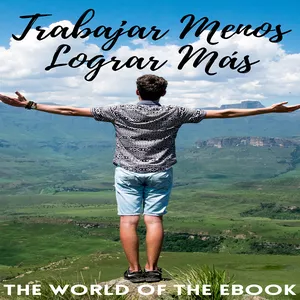 Imagen de portada para Ebook Trabajar Menos Lograr Más