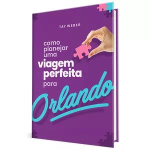 Imagem de capa para o Ebook E-book - Tay Weber - Como Planejar uma Viagem Perfeita para Orlando
