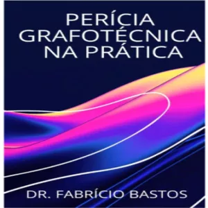 Imagem de capa para o Ebook PERÍCIA GRAFOTÉCNICA NA PRÁTICA