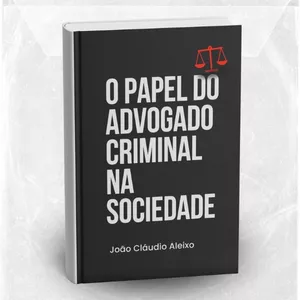 Imagem de capa para o Ebook O Papel Do Advogado Criminal Na Sociedade