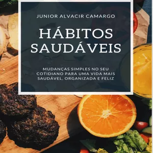 Imagem de capa para o Ebook Hábitos Saudáveis - Mudanças simples no seu cotidiano para uma vida mais saudável, organizada e feliz