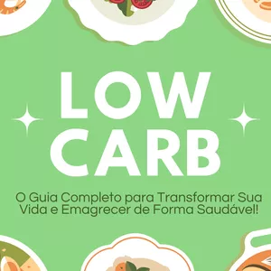 Imagem de capa para o Ebook Low Carb: O Guia Completo para Transformar Sua Vida e Emagrecer de Forma Saudável!