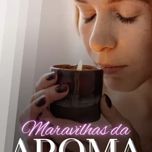 Imagem de capa para o Ebook Maravilhas da Aromaterapia