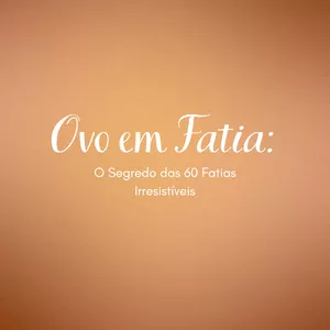 Imagem de Ovo em Fatia: O Segredo das 60 Fatias Irresistíveis criado por Fabíola na hotmart