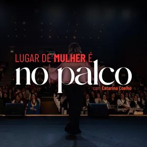 Imagem de capa para o Curso online Lugar de mulher é no palco com Catarina Coelho