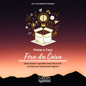 Imagem de capa para o Ebook PENSE E FAÇA FORA DA CAIXA - Como ensinar e aprender neste Século XXI, com Recursos Educacionais Digitais?