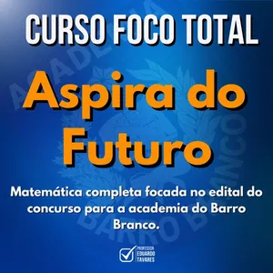 Imagem do curso Curso "Aspira do Futuro": Matemática Completa Foco Academia do Barro Branco 2025 | por Prof. Eduardo Tavares.