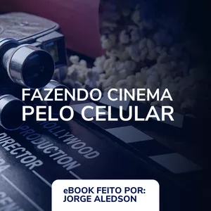 Imagem de capa para o Ebook Fazendo Cinema pelo Celular