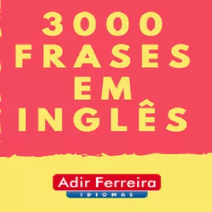 3.000 Frases em Inglês por Adir José Ferreira