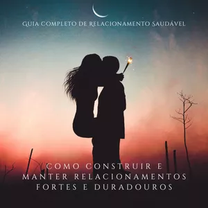 Imagem de capa para o Ebook Guia Completo de Relacionamento Saudável: Como Construir e Manter Relacionamentos Fortes e Duradouros