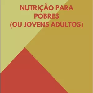 Imagem de capa para o Ebook Nutrição para pobres (ou jovens adultos)