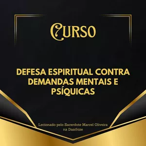 Imagem de capa para o Curso online CURSO DE DEFESA ESPIRITUAL CONTRA DEMANDAS MENTAIS E PSÍQUICAS