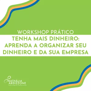 Imagem de capa para o Evento online Workshop Tenha Mais Dinheiro: Aprenda a Organizar seu Dinheiro e da sua Empresa