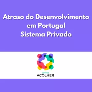 Imagem de capa para o Curso online Espaço Acolher | Atraso no Desenvolvimento em Portugal: Sistema Privado