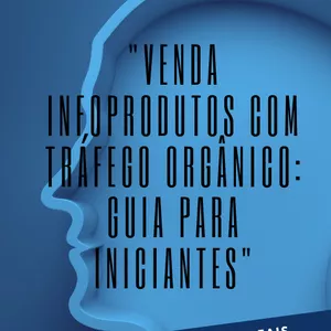 Imagem de capa para o Ebook Venda infoprodutos com tráfego orgânico: Guia para Iniciantes.