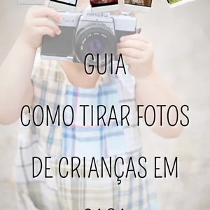 Imagem de capa para o Ebook GUIA COMO TIRAR FOTOS DE CRIANÇAS EM CASA