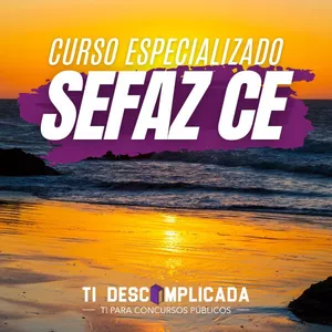 Imagem do curso CURSO ESPECIALIZADO: SEFAZ CE @ TI Descomplicada