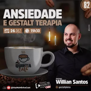 Imagem de capa para o Evento online QUINTA do CAFÉ | #82 | Psi. Willian Santos | ANSIEDADE e GESTALT TERAPIA.