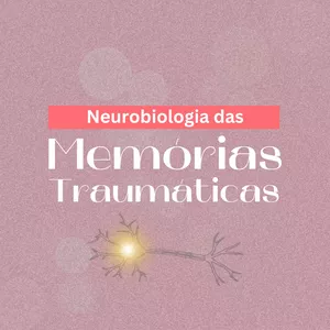 Imagem de capa para o Curso online Neurobiologia das Memórias Traumáticas