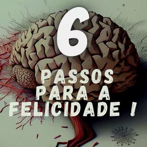 Imagem de capa para o Ebook 6 PASSOS PARA A FELICIDADE ! ''Guia para uma melhor saúde mental'' 