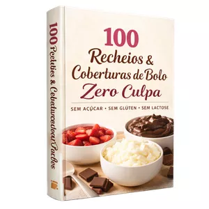 Imagem de capa para o Ebook 100 Recheios &amp; Coberturas de Bolo Zero Glúten e Zero Açucar