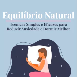 Imagem de capa para o Ebook Equilíbrio Natural: Técnicas Simples e Eficazes para Reduzir Ansiedade e Dormir Melhor