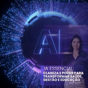 Imagem de capa para o Curso online IA Essencial: Clareza e Poder para Transformar Saúde, Gestão e Educação