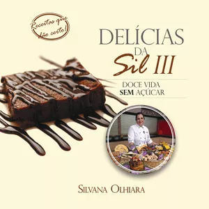 Imagem de capa para o Ebook Delícias da Sil III: Doce vida sem açúcar